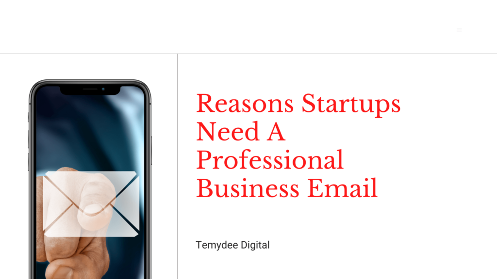 Reasons Startups Need A Business Email in 2022 and beyond