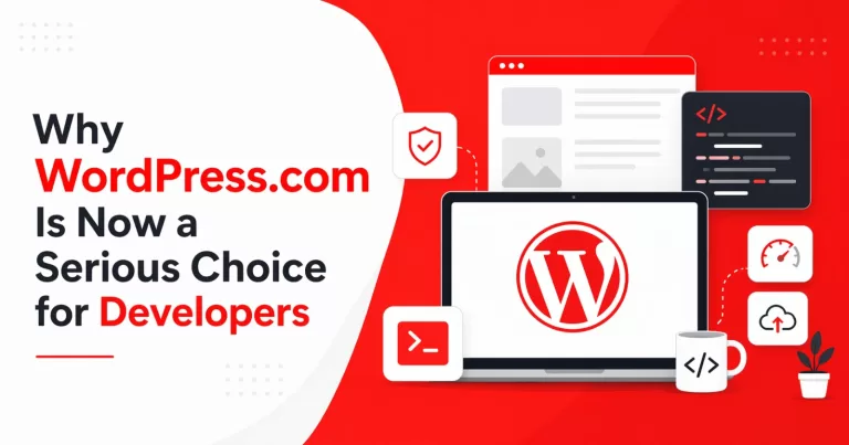 Why WordPress.com Is Now a Serious Choice for Developers