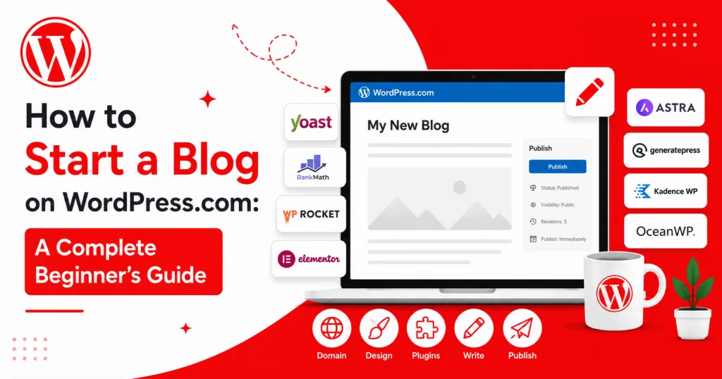 How to Start a Blog on WordPress.com: A Complete Beginner's Guide